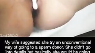 Cuckold Captions: Wife suggested a unconventional way of trying to get pregnant with a sperm donor. #4